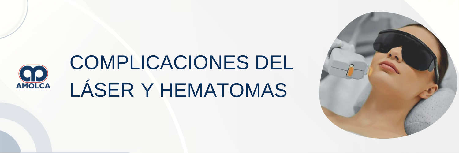 Complicaciones de láser y hematomas Complicaciones de láser y hematomas