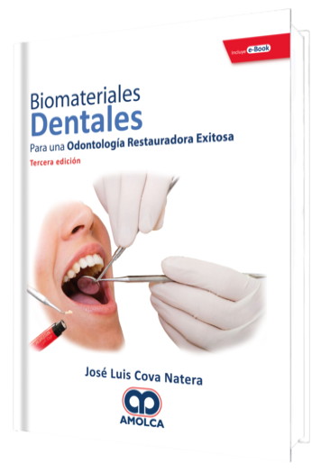 Biomateriales Dentales. Para una Odontología Restauradora Exitosa 3 Edición