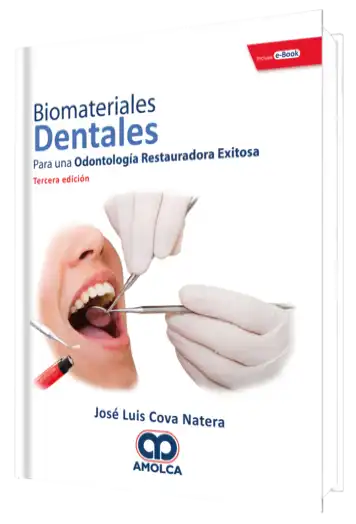 Biomateriales Dentales. Para una Odontología Restauradora Exitosa 3 Edición